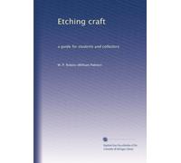 Etching craft: a guide for students and collectors: Volume 2