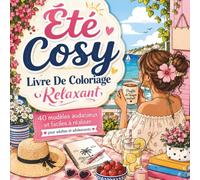 Été Cosy : Livre De Coloriage Relaxant: 40 Coloriages Simples et Relaxants Pour Femmes et Adolescentes | Ambiances Estivales, Détente, Créativité, Anti-Stress et Moments de Bien-être