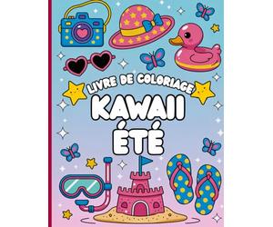 Été Kawaii Livre de coloriage: Coloriez l'été le plus mignon. Livre d'art. Idéal pour les enfants, les adolescents et les adultes fans du style ... d'adorables animaux et bien plus encore