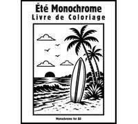Été Monochrome Livre de Coloriage: 45 Scènes de Vacances en Noir et Blanc pour un Coloriage Lent, Relaxant et Anti-Stress