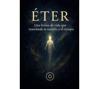 ETER una forma de vida que transciende la materia y el tiempo