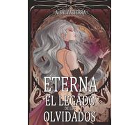 Eterna II El Legado de los Olvidados (Saga Eterna)