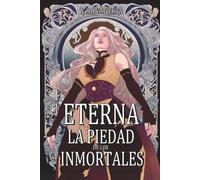 Eterna III La Piedad de los Inmortales (Saga Eterna)