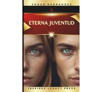 ETERNA JUVENTUD: Neurobiohacking y Ciencia de la Longevidad para Reprogramar tu Biología, Activar tu Mente, Elevar tu Energía y Extender tu Vida.