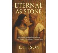 Eternal as Stone: A Historical Romance Inspired by the True Story of Kha and Merit of Ancient Egypt