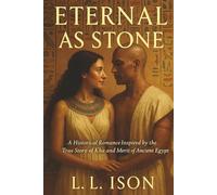 Eternal as Stone: A Historical Romance Inspired by the True Story of Kha and Merit of Ancient Egypt