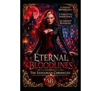 ETERNAL BLOODLINES: THE SANGURIAN CONTINUUM - VOLUME I (THE SANGURIAN CHRONICLES)