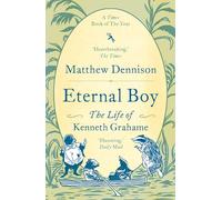 Eternal Boy: The Life of Kenneth Grahame