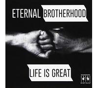 Eternal Brotherhood - Life is Great