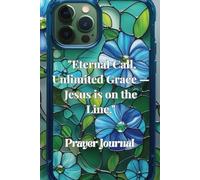 "Eternal Call, Unlimited Grace - Jesus is on the Line."