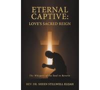 ETERNAL CAPTIVE: LOVE'S SACRED REIGN: The Whispers of the Soul in Reverie