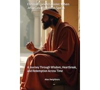 Eternal Conversations: When Jesus and Solomon Speak: A Journey Through Wisdom, Heartbreak, and Redemption Across Time