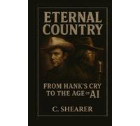 Eternal Country: From Hank’s Cry to the Age of AI