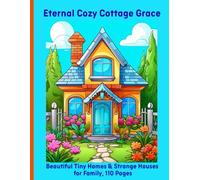 Eternal Cozy Cottage Grace: Beautiful Tiny Homes & Strange Houses for Family, 110 Pages