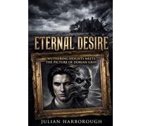 ETERNAL DESIRE: WUTHERING HEIGHTS MEETS THE PICTURE OF DORIAN GRAY (THE COLLISION CANON - WHEN THE WORLD'S GREATEST NOVELS COLLIDE)