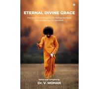 Eternal Divine Grace: The Miracles of Bhagwan Sri Sathya Sai Baba