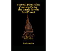 Eternal Dynasties: Crimson Delta: The Battle for the Red Planet: Part 1: Terra S'sini