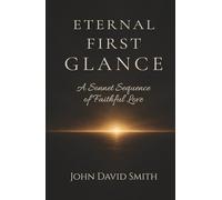 Eternal First Glance: A Sonnet Sequence of Faithful Love