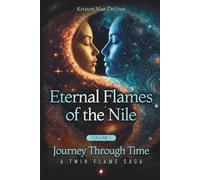 Eternal Flames of the Nile: Journey Through Time: A Twin Flame Saga Volume 1
