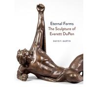 Eternal Forms: The Sculpture of Everett Dupen