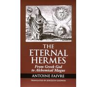 Eternal Hermes: From Greek God to Alchemical Magus