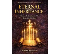 Eternal Inheritance: Unlocking the Seven Spirits of God and the Gifts of the Spirit