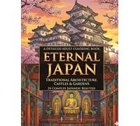 ETERNAL JAPAN: A Detailed Adult Coloring Journey Through Traditional Architecture & Gardens