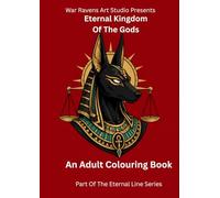 Eternal Kingdom Of The Gods: A Legendary Egyptian Gods & Afterlife Adult Colouring Book