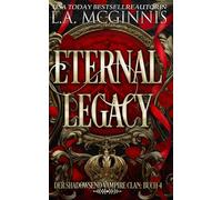 Eternal Legacy: Der Shadowsend Vampire Clan: Buch 4 (Die Shadowsend Vampire Clan-Reihe)