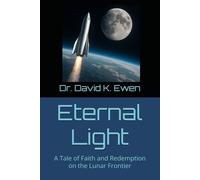 Eternal Light: A Tale of Faith and Redemption on the Lunar Frontier