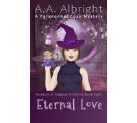 Eternal Love (A Paranormal Cozy Mystery) (Museum of Magical Artefacts)