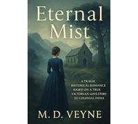 Eternal Mist: The Bride and the Planter of Munnar: An Unforgettable Love Story Set Amid the Whispering Hills of India