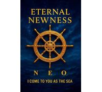 Eternal Newness: I Come to you as the Sea