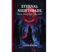 Eternal Nightshade: Book One - Bound in Blood, Forged in Legend: 1