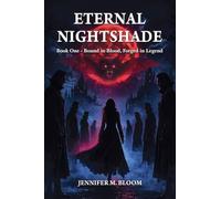 Eternal Nightshade: Book One - Bound in Blood, Forged in Legend: 1