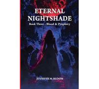 Eternal Nightshade: Book Three - Blood & Prophecy: 3