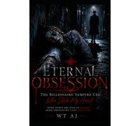 Eternal Obsession: The Billionaire Vampire CEO Who Stole My Heart (The Noxhaven Vampire Chronicles)
