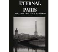Eternal Paris: The City of Light in Black & White - A Photographic Journey into Parisian Elegance