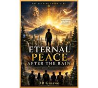 Eternal Peace After The Rain: The Final Battle for Human Consciousness (The Tai Ping Chronicles)