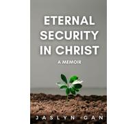 Eternal Security in Christ: A Memoir