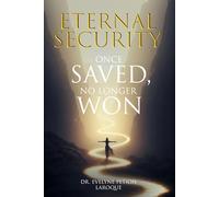 Eternal Security: Once Saved, No Longer Won
