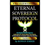 Eternal Sovereign Protocol: Zero Routine Immortal Hypnosis Audible Gods 24/7 Reverse aging 5 years Monthly 144 Daily Miracle on Autopilot, Legacy ... Upgrade) (The One Breath Sovereign Trilogy)