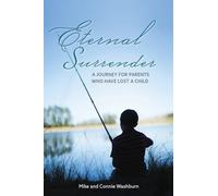 Eternal Surrender: A Journey for Parents Who Have Lost a Child