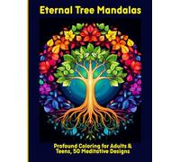 Eternal Tree Mandalas: Profound Coloring for Adults & Teens, 50 Meditative Designs