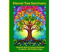 Eternal Tree Sanctuary: Ultimate Root & Canopy Mandalas for Adults, 100 Mindful Pages