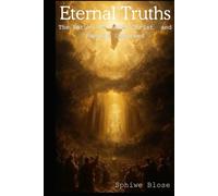 Eternal Truths: The Return Of Jesus Christ and Rapture Unpacked