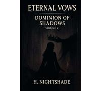 Eternal Vows: Dominion of Shadows - Volume V