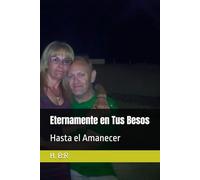 Eternamente en Tus Besos: Hasta el Amanecer