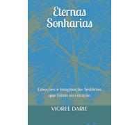 Eternas Sonharias: Emoções e Imaginação: histórias que falam ao coração (Memórias - em português)