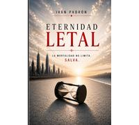 ETERNIDAD LETAL: El primer límite de la inmortalidad